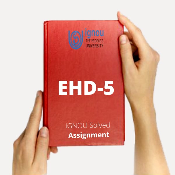 EHD 5 ASSIGNMENT SOLVED